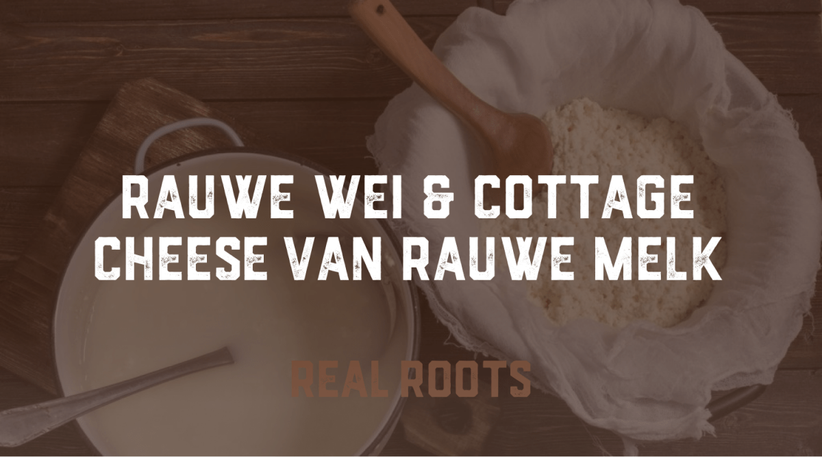 Rauwe wei & cottage cheese van rauwe melk